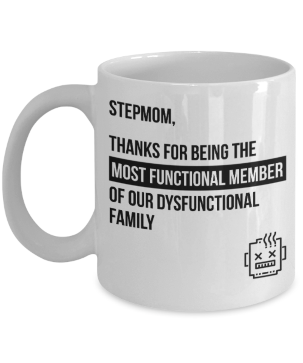 Stepmom gift mugs, Stepmom Thanks for being the most functional member of our dusfunctional family - Funny White Porcelain Coffee Mug Cute Ceramic Cup 11 oz