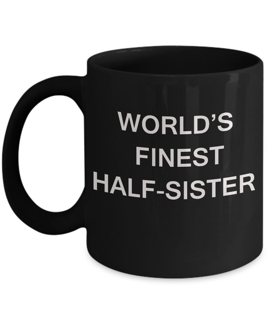 World's Finest Half-sister - Half-sister Gift Coffee Mugs-Black coffee mugs 11 oz