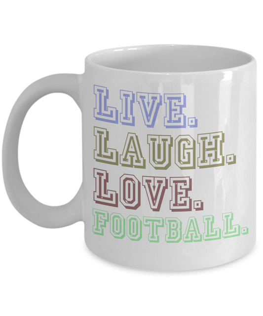 Football Lover Coffee Mug, Live Laugh Love Football- White Porcelain Coffee Mug 11 Oz Funny Quotes Coffee Mug