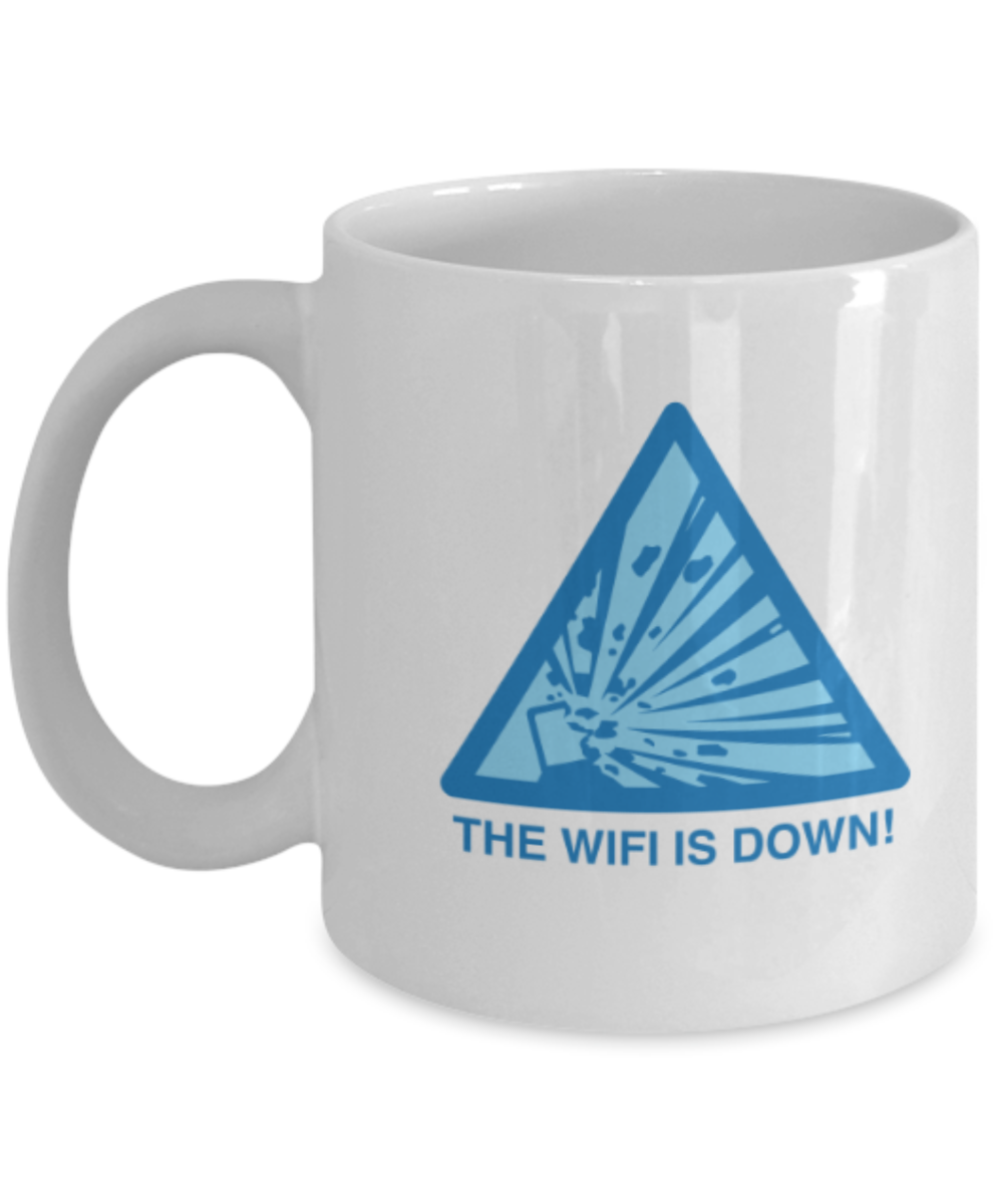 Funny coffee mugs , The wifi is down - White Coffee Mug Porcelain Tea Cup 11 oz - Great Gift