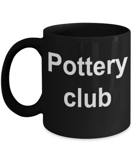 Funny mug, Pottery Club - Funny Black Porcelain Coffee Mug Cute Ceramic Cup 11 oz