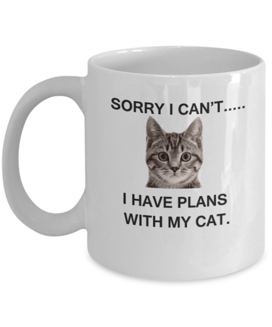 Sorry I cant I have plans with my cat funny cat coffee mug cat tea cups crazy 11 OZ