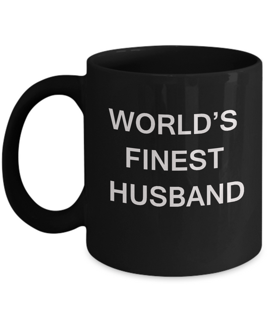 Funny Husband Mugs - World's Finest Husband - Porcelain Black coffee mugs 11 oz
