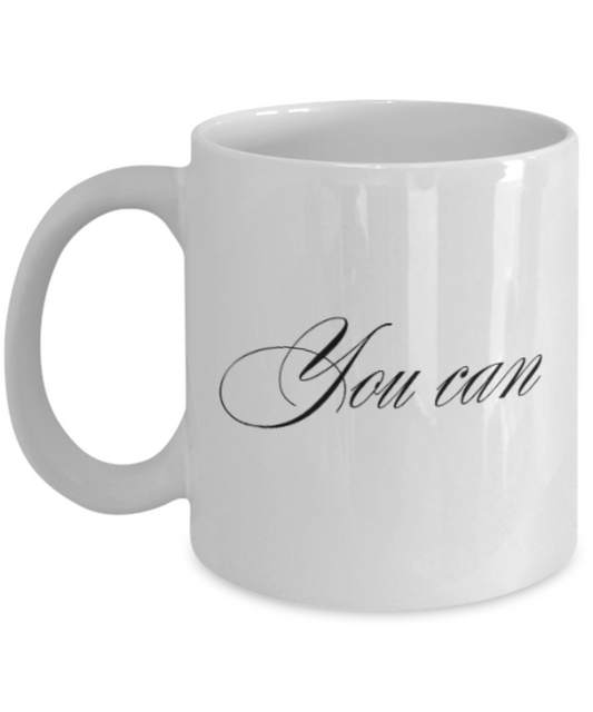 Positive mugs for women , You can - White Coffee Mug Tea Cup 11 oz Gift