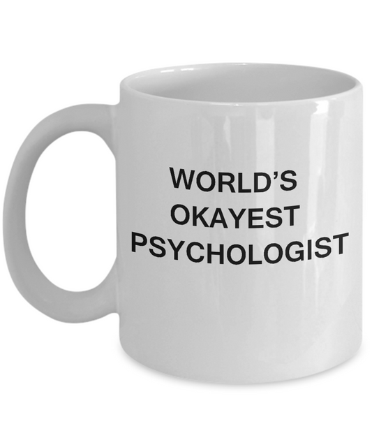 Funny Mug - World's Okayest Psychologist - Porcelain White coffee mugs 11 oz