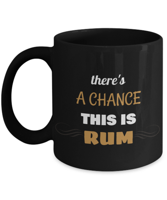 This Could Be Rum-Funny Hilarious coffee Drinking Mamas Coffee Black coffee mugs 11 oz
