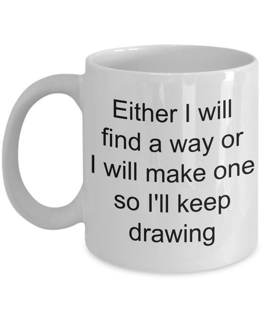 Women Drawing Coffee mug,I will keep drawing-White Coffee Mug 11 oz