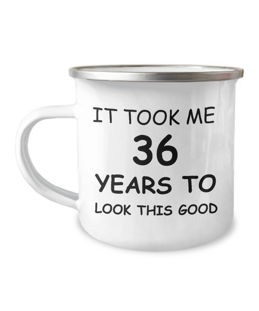 36th Birthday Gift Camper Coffee Mug, It Took Me 36 Years To Look This Good-12 Oz Stainless Steel Enamel Finish White Camper Coffee Mug