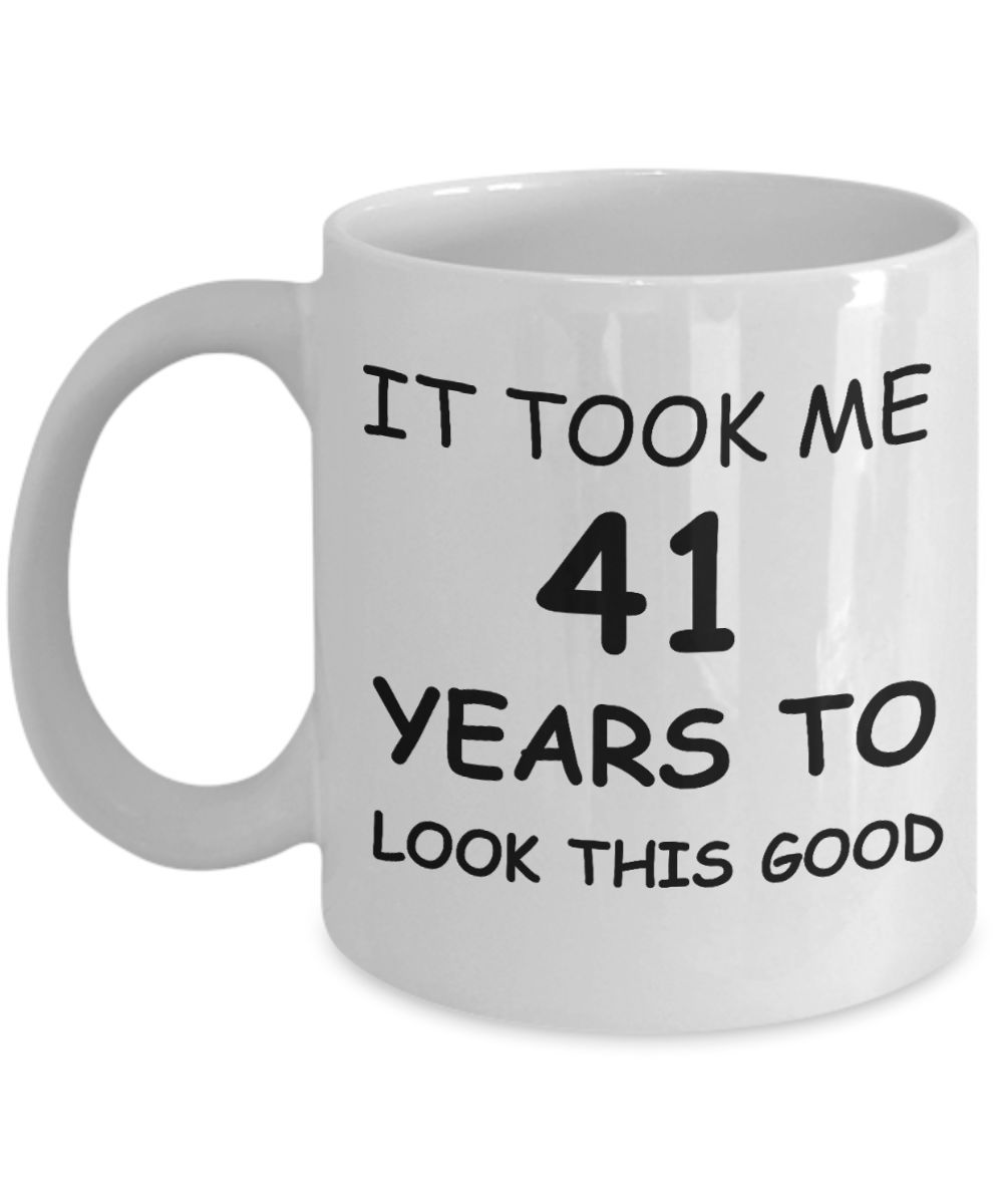41st birthday gifts october 1977 of being sunshine - It Took me 41 Years to look this Good - White Porcelain Coffee Cup,Premium 11 oz Funny Mugs White coffee cup Gifts Ideas