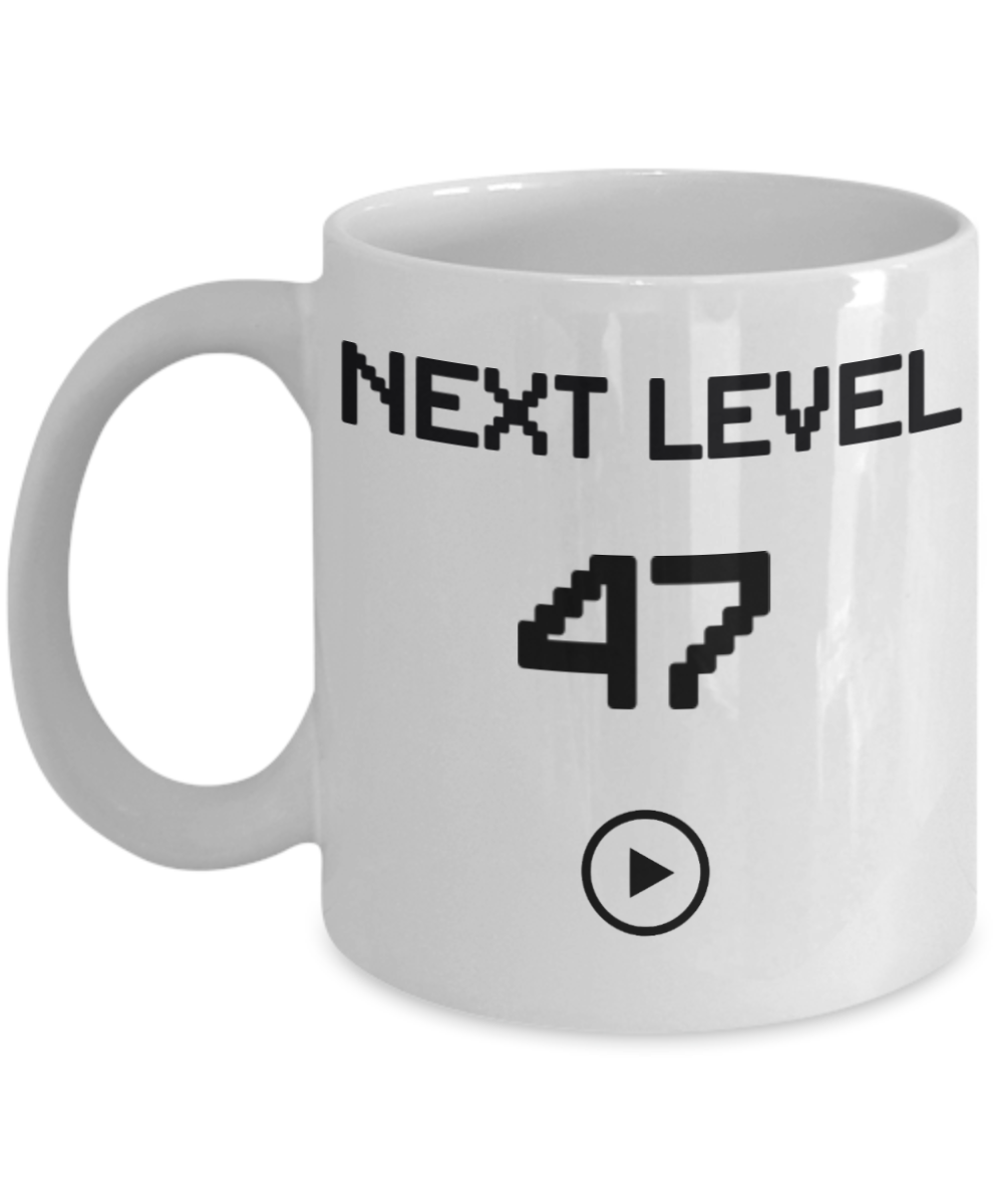 47th Birthday Coffee Mug, Next Level 47, Gamer Coffee Mug, Birthday Mug- White Porcelain Coffee Mug 11 Oz Funny Quotes Coffee Mug