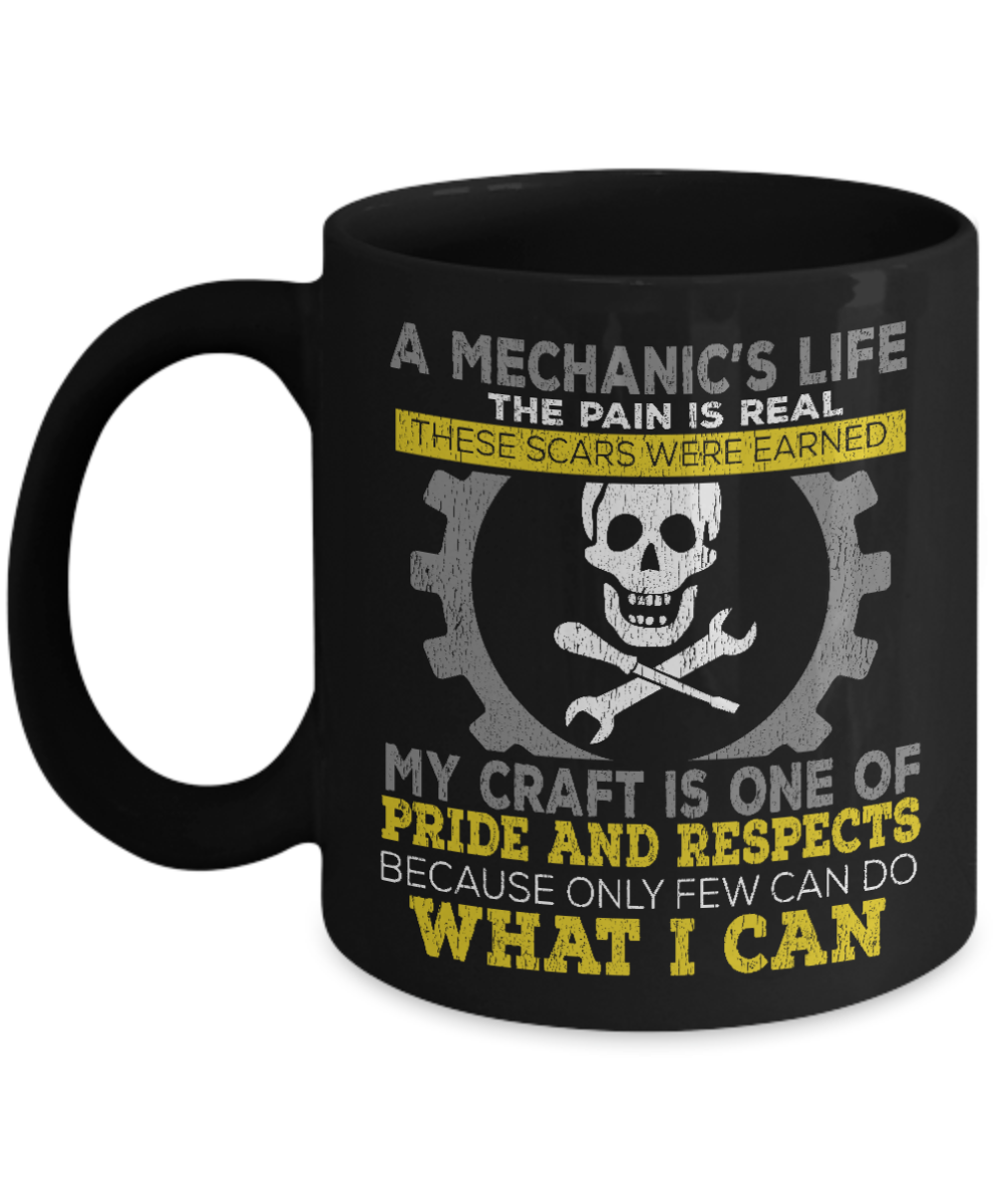 Mechanic Coffee Mug, A Mechanic's Life The Pain Is Real These Scars Were Earned-Black Porcelain Coffee Mug 11 oz