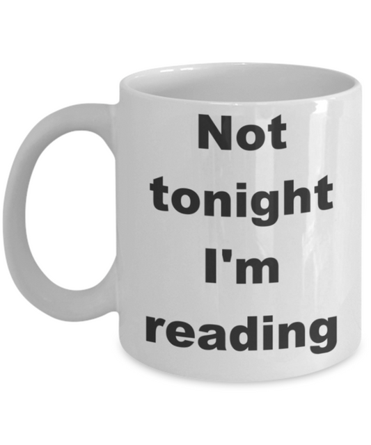 Not tonight I'm reading - White Porcelain Coffee 11 oz