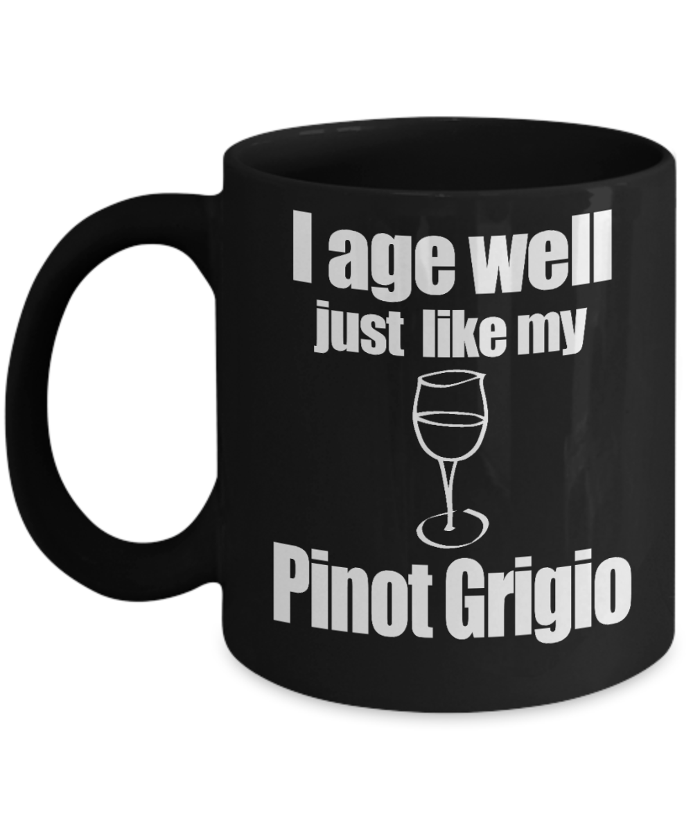 Funny Wine Lover Coffee mug, I Age Well Just Like My Pinot Grigio-Black Porcelain Coffee Mug 11 oz