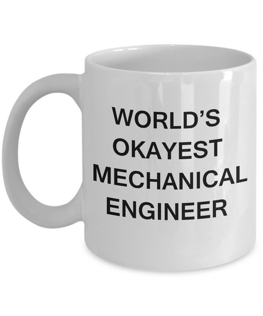 Funny Mug - World's Okayest Mechanical engineer - Porcelain White coffee mugs 11 oz