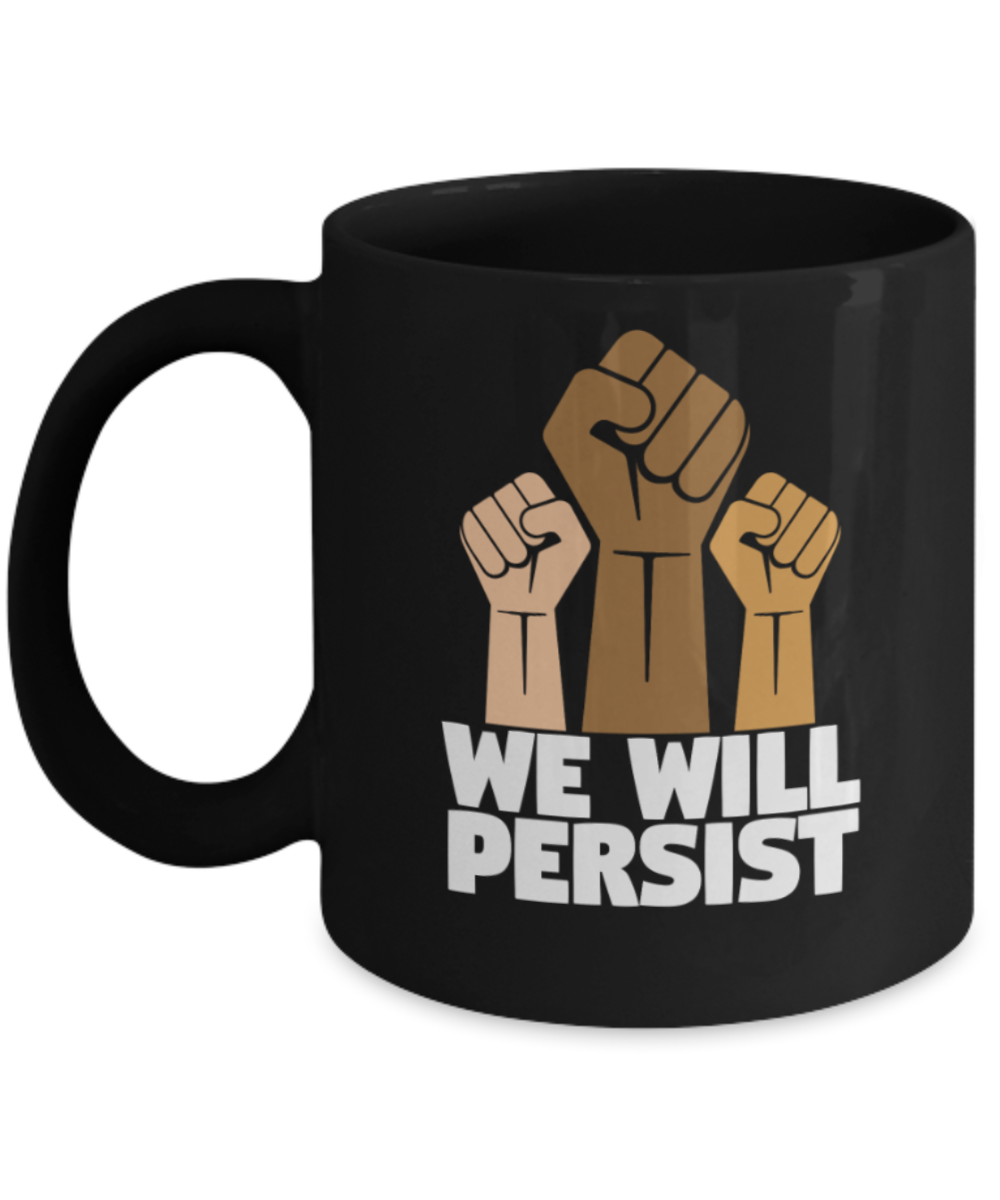 Drinking Lovers Mugs , We will persist - Black Coffee Mug Porcelain Tea Cup 11 oz - Great Gift