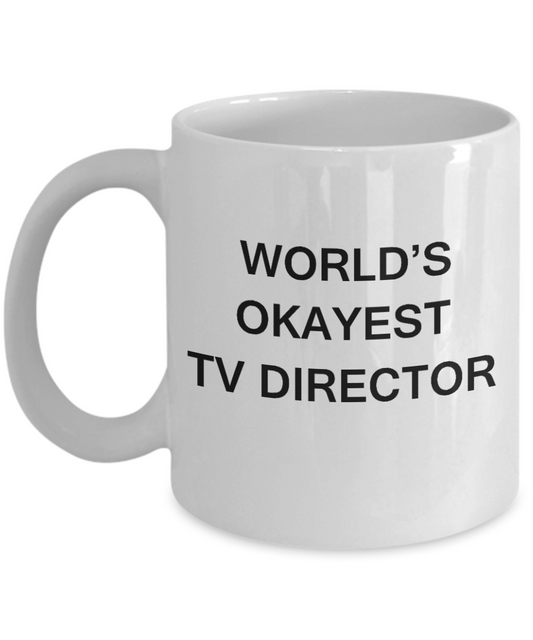 Tv Director Gifts - World's Okayest Tv Director - Birthday Gifts Ceramic Cup White, Funny Mugs Gift Ideas 11 Oz