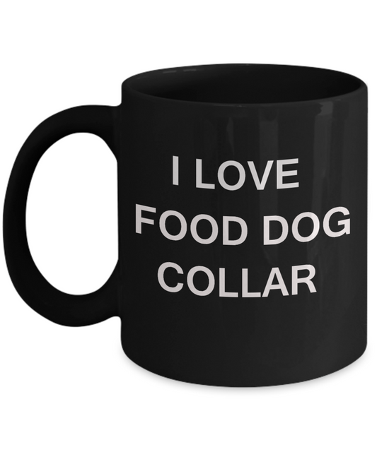 I Love Food Dog Collar mugs, Food/Dog Lovers Mugs- Black Funny Mugs Coffee cups 11 oz