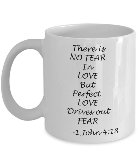 1 John 4:18 bible quotes, There is no fear in love - White Coffee Mug Tea Cup 11 oz Gift