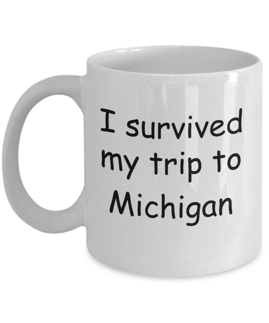 Patriotic coffee mugs , I survived my trip to Michigan - White Coffee Mug Tea Cup 11 oz Gift