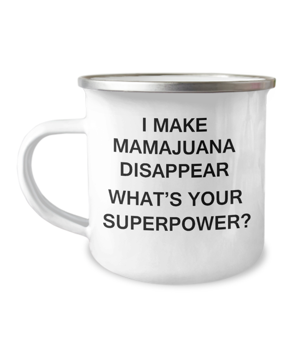 Funny Camper Coffee Mug- I Make Mamajuana Disappear What's Your Superpower  -12 Oz Stainless Steel Enamel Finish White Camper Coffee Mug