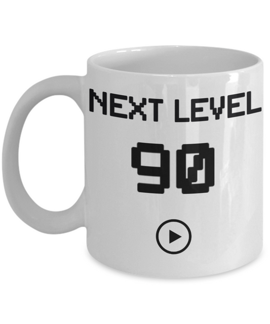 90th Birthday Coffee Mug, Next Level 90, Gamer Coffee Mug, Birthday Mug- White Porcelain Coffee Mug 11 Oz Birthday Coffee Mug