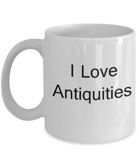 Funny Antique Lovers - I Love Antiquities  - Valentines  White coffee mugs 11 oz