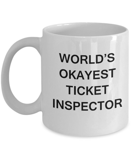 Funny Mug - World's Okayest Ticket inspector - Porcelain White coffee mugs 11 oz