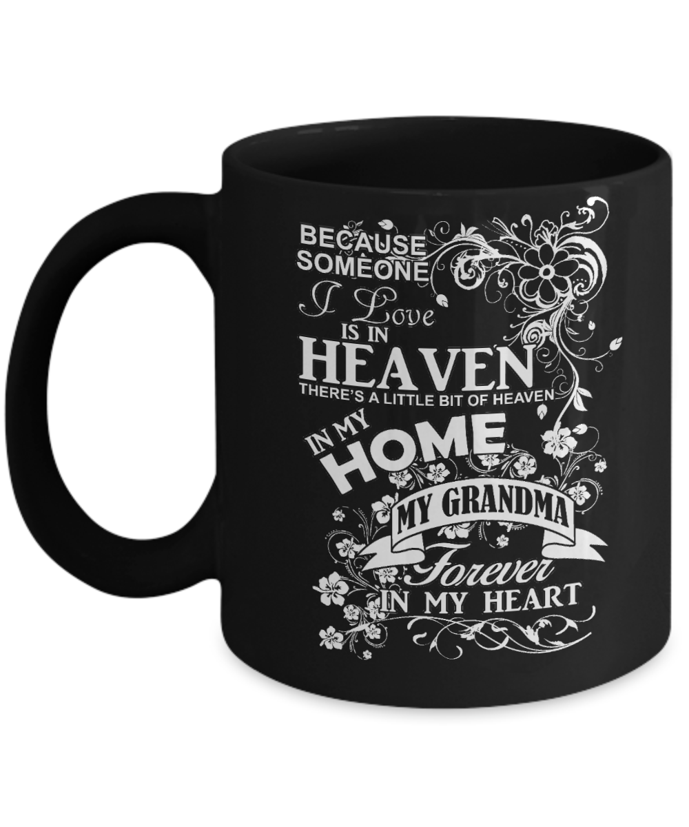 Grandma Memorial Day Coffee Mug,Someone I Love Is In Heaven, My Grandma Forever In My Heart-Black Porcelain Coffee Mug 11 oz