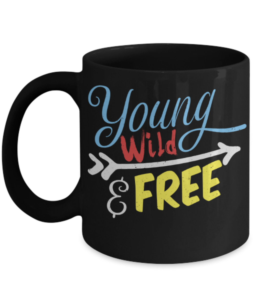 Young wild free - Funny Black Porcelain Coffee 11 oz