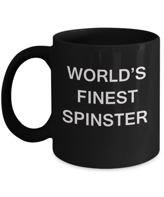 Funny Spinster Mugs - World's Finest Spinster - Porcelain Black coffee mugs 11 oz