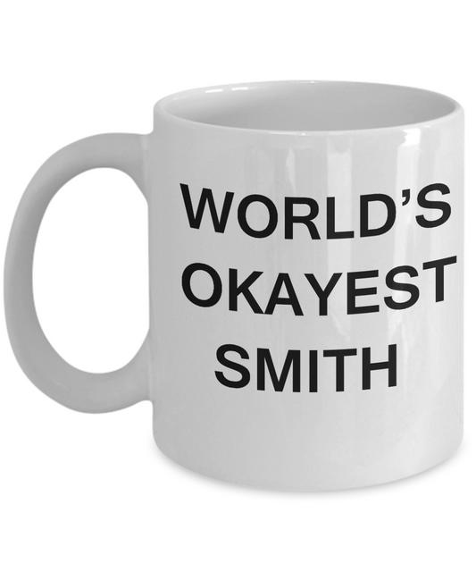 Funny Mug - World's Okayest Smith - Porcelain White coffee mugs 11 oz