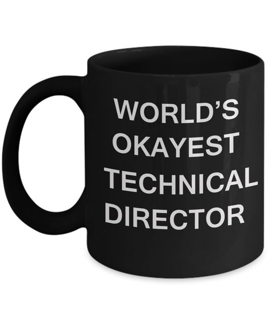 Technical Director Gifts - World's Okayest Technical Director - Birthday Gifts Ceramic Cup Black, Funny Mugs Gift Ideas 11 Oz