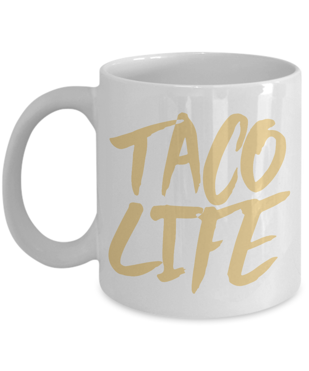 Taco Lover Coffee Mug, Taco Life - White Porcelain Coffee Mug 11 Oz Funny Quotes Coffee Mug