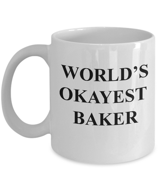 Funny Mug, Gifts For Bakers and Bakery People - World's Okayest Baker White coffee mugs 11 oz