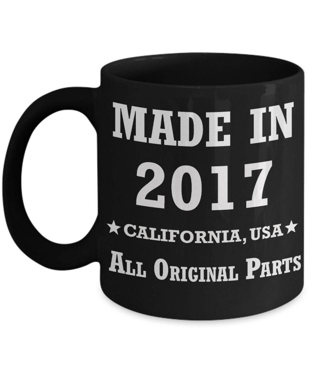 2nd birthday gifts for women - Made in 2017 All Original Parts California - Best 2nd Birthday Gifts for family Ceramic Cup Black, Funny Mugs Gift Ideas 11 Oz