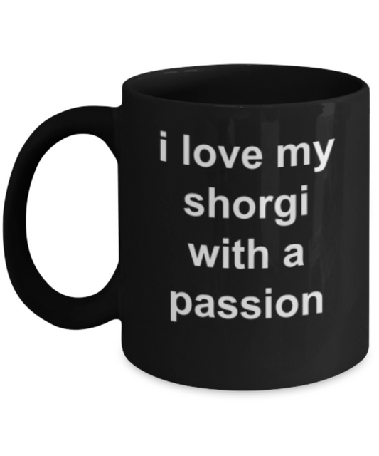 Shorgi lovers gifts mugs, I love my Shorgi with a passion - Funny Black Porcelain Coffee Mug Cute Ceramic Cup 11 oz