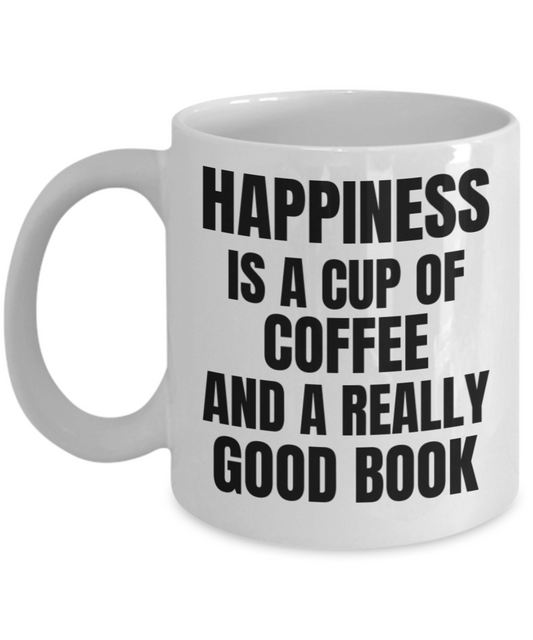 Happiness is a cup of coffee and a really good book - Funny White Porcelain Coffee Mug Cute Ceramic Cup 11 oz