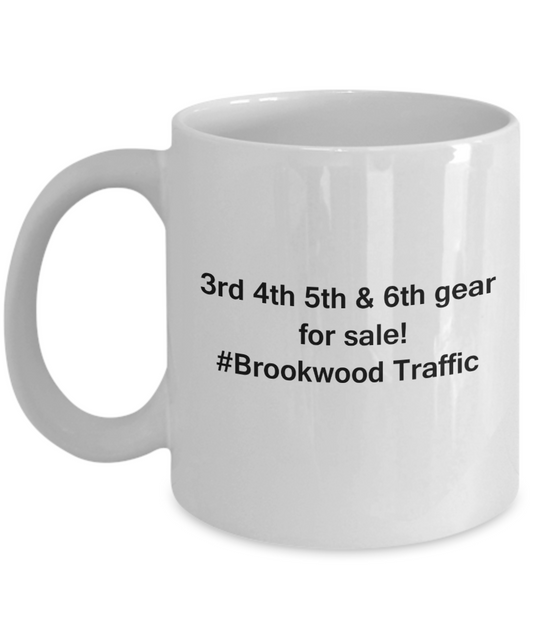 3rd 4th 5th & 6th Gear for Sale! Brookwood Traffic White coffee mugs for Car lovers & drivers 11 oz