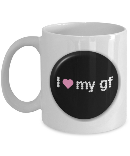 I Love My GF Coffee Mug - White Porcelain Coffee Cup,Premium 11 oz White coffee cup