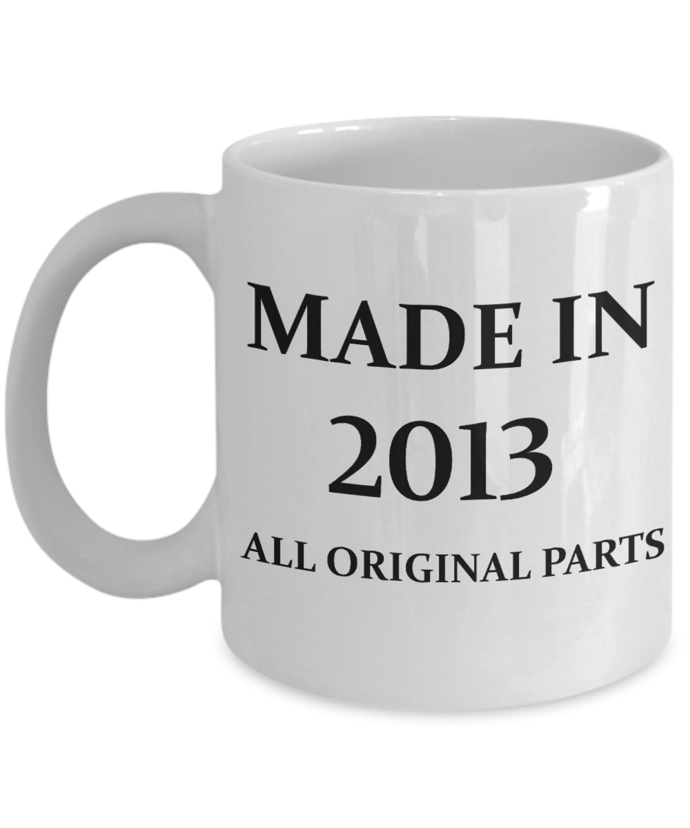 2013 birthday gifts for men cd & women, 5th Birthday Gifts - Made in 2013 All Original Parts - White Porcelain Coffee Cup,Premium 11 oz Funny Mugs White coffee cup Gifts Ideas