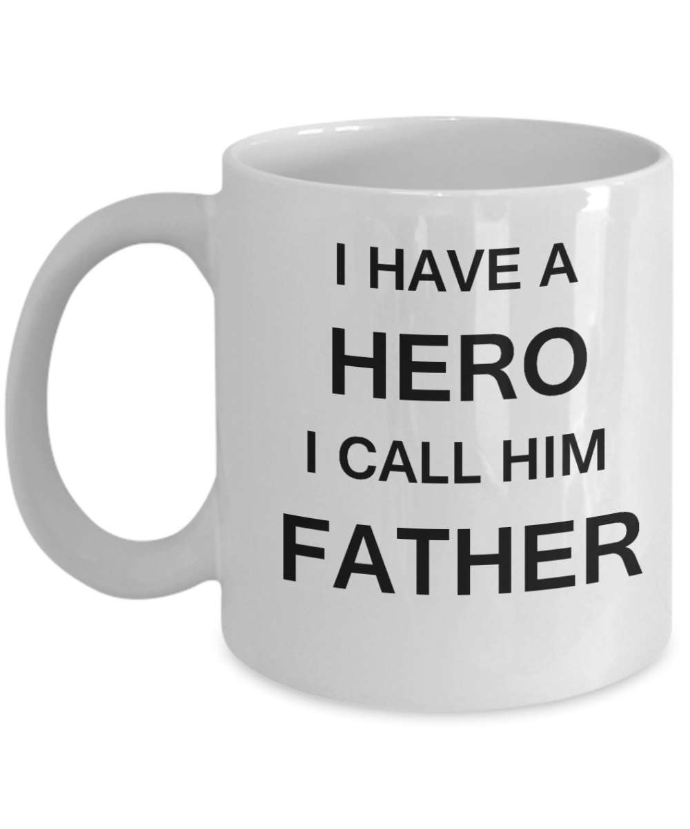 I HAVE A HERO I CALL HIM FATHER Fathers day gifts from daughter White 11 oz mugs funny