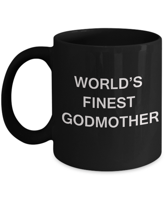 Funny Godmother Mugs - World's Finest Godmother - Porcelain Black coffee mugs 11 oz