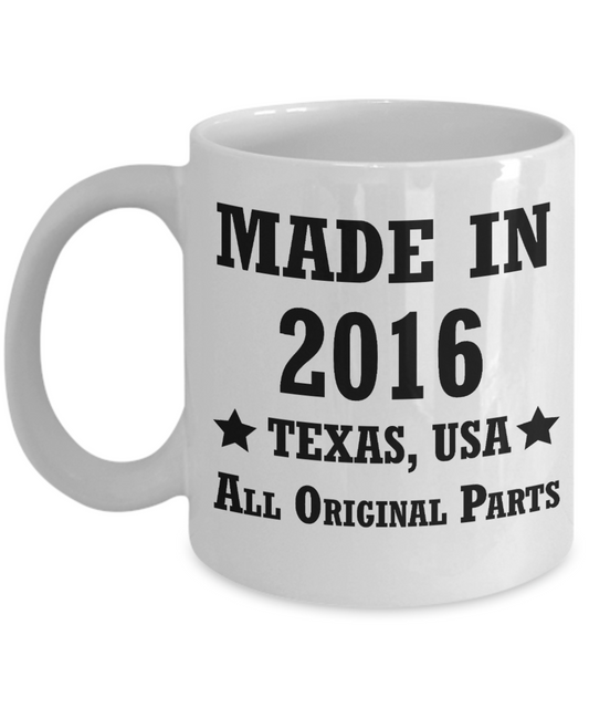 Rwo year old birthday gifts - Made in 2016 All Original Parts Texas - White Porcelain Coffee Cup,Premium 11 oz Funny Mugs White coffee cup Gifts Ideas