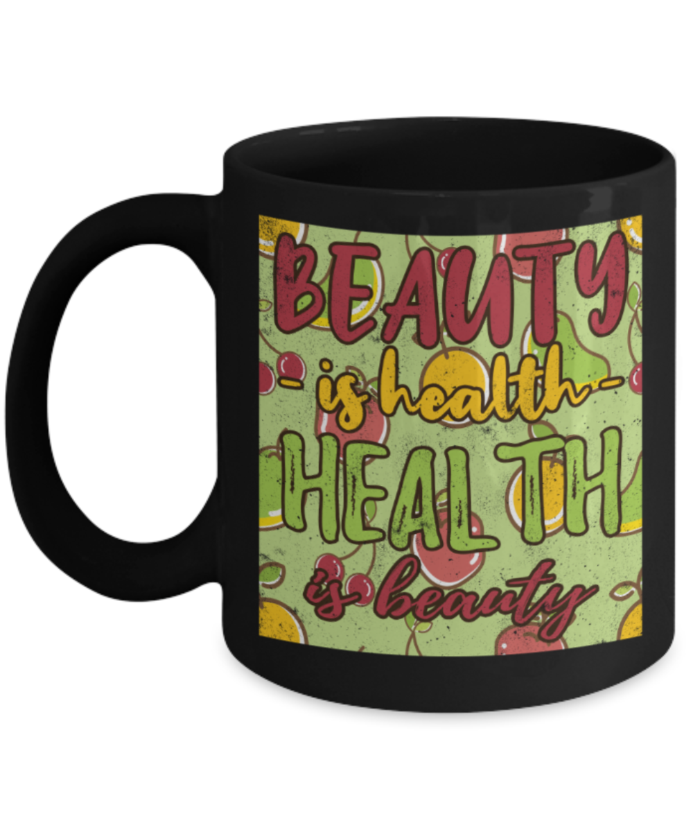 Beauty Lovers Mugs, Beauty is health Health is Beauty - Funny Black Porcelain Coffee 11 oz