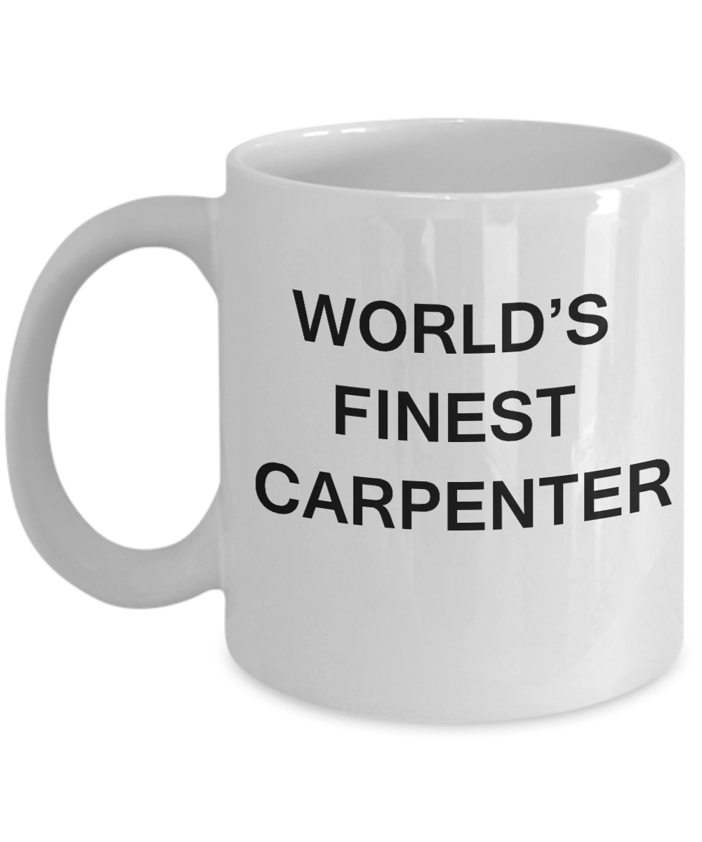 Funny Mugs - World's Finest Carpenter - Porcelain White coffee mugs 11 oz
