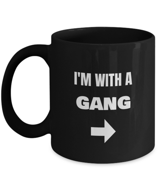 I'm With A Gang Right Arrow - Funny Porcelain Black Coffee Mug Black coffee mugs 11 oz