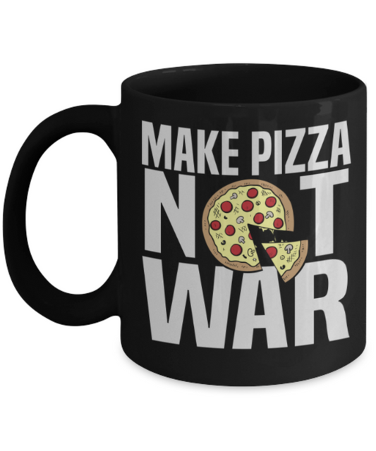 Food Lovers mugs , Make Pizza Not War - Black Coffee Mug Porcelain Tea Cup 11 oz - Great Gift