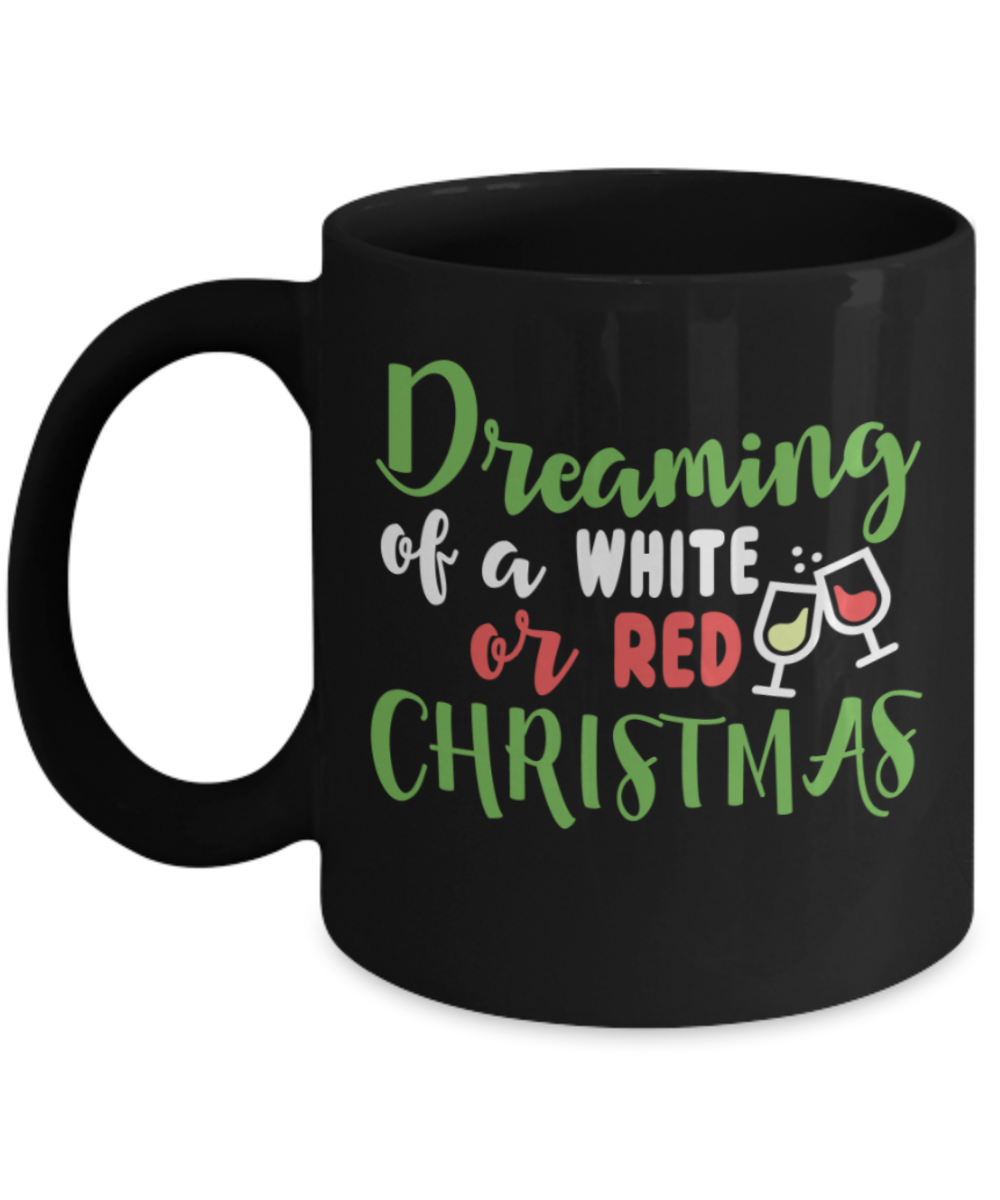 Christmas gift ideas, Dreaming of a white or red christmas - Funny Black Porcelain Coffee Mug Cute Ceramic Cup 11 oz