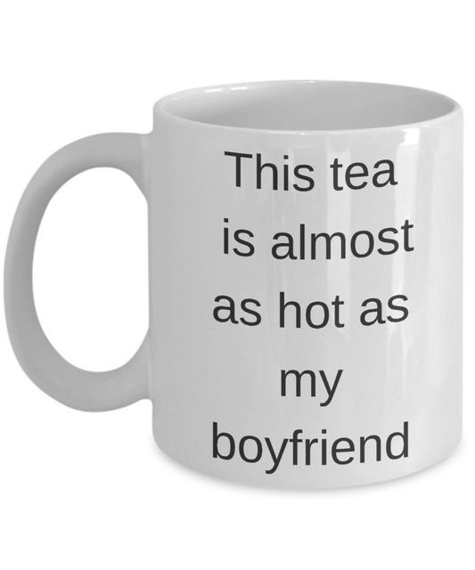 To my gorgeous girlfriend mug, Boyfriend Gifts - This tea is almost as hot as my Boyfriend - - This coffee is almost as hot as my Girlfriend - White Porcelain Coffee Cup,Premium 11 oz Funny Mugs White coffee cup Gifts Ideas