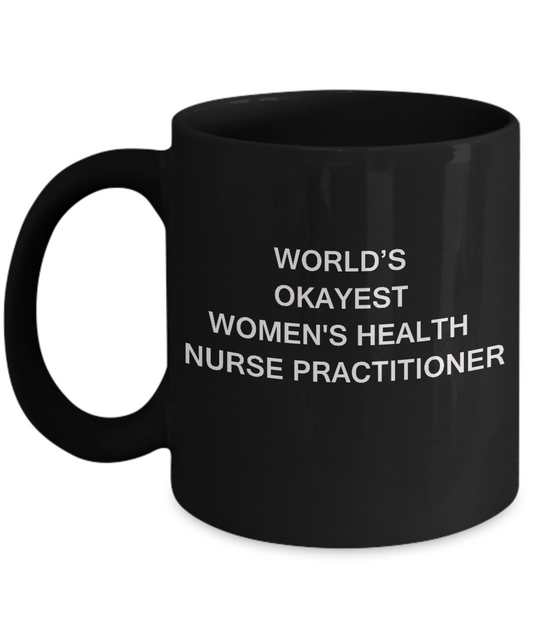 World's Okayest Women's health nurse practitioner - Porcelain Black coffee mugs 11 oz